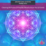 Clearing All Forms of Psychic Attacks from You & Family Replay