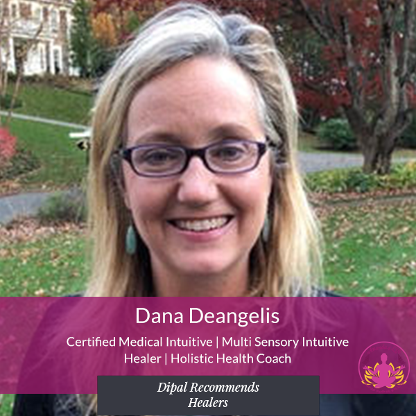 Dana Deangelis
Certified Medical Intuitive | Multi-Sensory Intuitive Healer | Holistic Health Coach