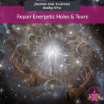 Repair Energetic Holes and Tears