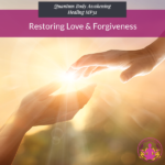 Restoring Love & Forgiveness Replay