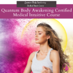 Quantum Body Awakening Certified Medical Intuitive Course - 4 pay