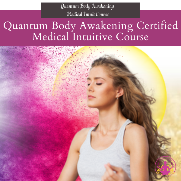 Quantum Body Awakening Certified Medical Intuitive Course - 4 pay 1