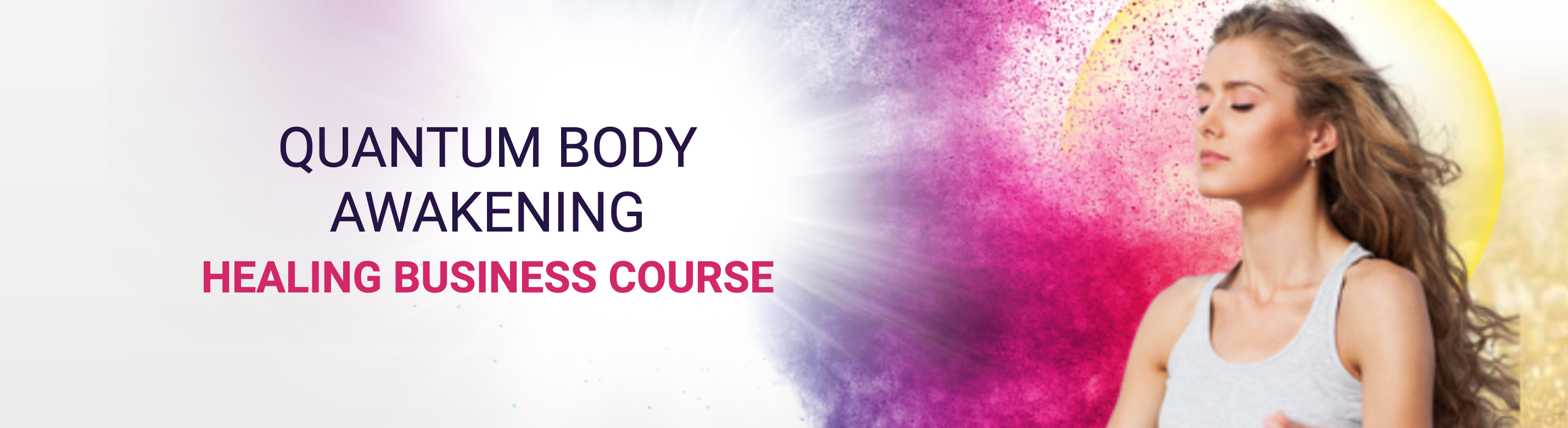 Quantum Body Awakening Healing Business Course 1