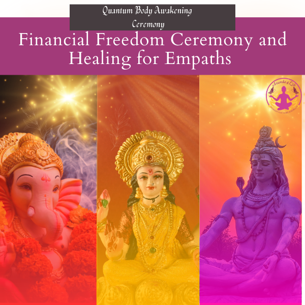 Financial Freedom Ceremony and Healing for Empaths 1