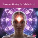 Quantum Healing At Cellular Level